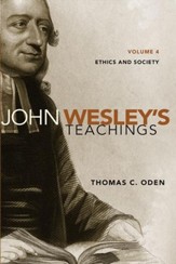 John Wesley's Teachings, Volume 4: Ethics and Society - eBook