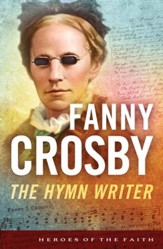 Fanny Crosby: The Hymn Writer - eBook