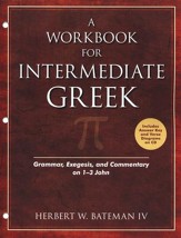 A Workbook for Intermediate Greek: Grammar, Exegesis, and Commentary on 1-3 John, Book and CD-ROM