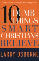 Ten Dumb Things Smart Christians Believe (slightly  imperfect)