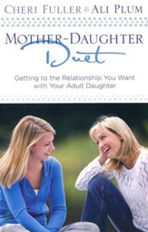 Mother-Daughter Duet: Getting to the Relationship You Want with Your Adult Daughter