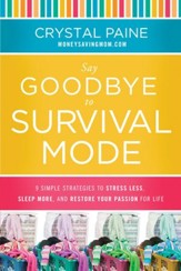 Say Goodbye to Survival Mode: 9 Simple Strategies to Stress Less, Sleep More, and Restore Your Passion for Life - eBook