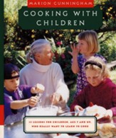 Cooking with Children: Fifteen Lessons for Children, Age 7 and Up, Who Really Want to Learn to Cook