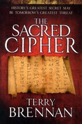 The Sacred Cipher: History's Greatest Secret Could Be Tomorrow's Greatest Threat