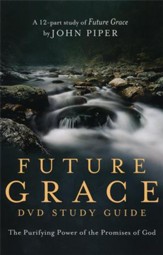 Future Grace - DVD Study Guide: The Purifying Power of the Promises of God