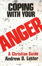 Coping with Your Anger: A Christian  Guide