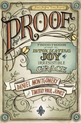 PROOF: Finding Freedom through the Intoxicating Joy of Irresistible Grace - eBook