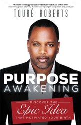 Purpose Awakening: Discover the Epic Idea that Motivated Your Birth - eBook