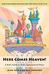 Here Comes Heaven!: A Kid's Guide to God's Supernatural Power