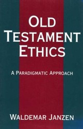 Old Testament Ethics:   A Paradigmatic Approach