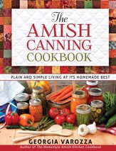 Amish Canning Cookbook, The: Plain and Simple Living at Its Homemade Best - eBook