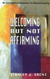 Welcoming But Not Affirming: An Evangelical Response  to Homosexuality