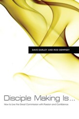 Disciple Making Is . . .: How to Live the Great Commission with Passion and Confidence - eBook