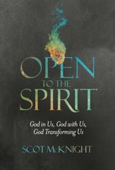 Open to the Spirit: God in Us, God with Us, God Transforming Us