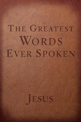 The Greatest Words Ever Spoken Red Letter Edition: Everything Jesus Said About You, Your Life, and Everything Else