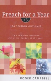 Preach for a Year, Volume 3: 104 Sermon Outlines