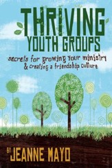 Thriving Youth Groups: Secrets for Growing Your Ministry
