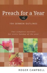 Preach for a Year, Volume 6: 104 Sermon Outlines