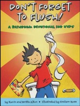 Don't Forget to Flush! A Bathroom Devotional for Kids