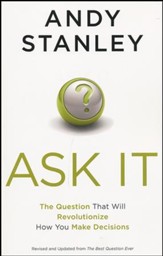Ask It! The Question That Will Revolutionize How You Make Decisions