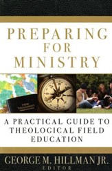 Preparing For Ministry: A Practical Guide to Theological Field Education