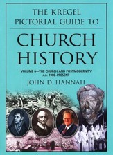 Kregel Pictorial Guide to Church History V6