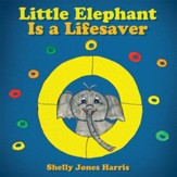 Little Elephant Is a Lifesaver - eBook