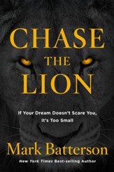 Chase the Lion: If Your Dream Doesn't Scare You, It's Too Small - Slightly Imperfect