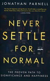 Never Settle for Normal: The Proven Path to Significance and Happiness