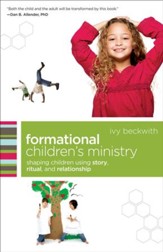 Formational Children's Ministry: Shaping Children Using Story, Ritual, and Relationship - eBook