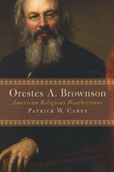 Orestes A. Brownson: American Religious Weathervane