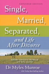 Single, Married, Separated, and Life After Divorce--Expanded Edition
