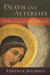 Death and Afterlife: A Theological Introduction