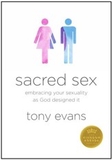 Sacred Sex: Embracing Your Sexuality as God Designed it / New edition - eBook
