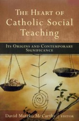 The Heart of Catholic Social Teaching: Its Origins and Contemporary Significance