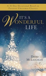 It's a Wonderful Life: A 31-Day Devotional Based on Favorite Christmas Classics - eBook