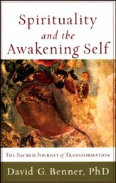 Spirituality and the Awakening Self: The Sacred Journey of Transformation