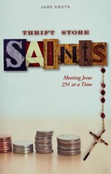 Thrift Store Saints: Meeting Jesus 25 Cents at a Time