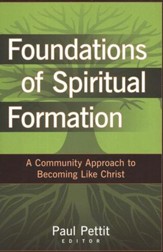 Foundations of Spiritual Formation: A Community Approach to Becoming Like Jesus