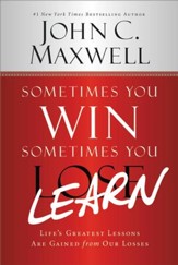 Sometimes You Win-Sometimes You Learn: Life's Greatest Lessons Are Gained from Our Losses - eBook