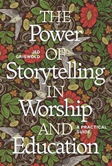 The Power of Storytelling in Worship and Education: A Practical Guide