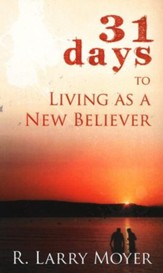 31 Days to Living As A New Believer
