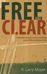 Free and Clear: Understanding & Communicating God's Offer of Eternal Life