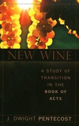 New Wine: A Study of Transition in The Book of Acts