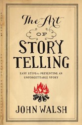 The Art of Storytelling: Easy Steps to Presenting an Unforgettable Story / New edition - eBook