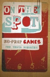 On the Spot: No-Prep Games for Youth Ministry