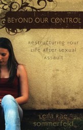 Beyond Our Control: Reconstructing Your Life After Sexual Assault