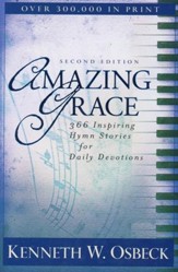 Amazing Grace: 366 Inspiring Hymn  Stories for Daily Devotions