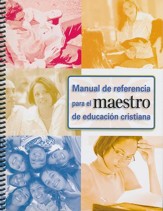 Manual de Referencia p/ el Maestro de Educación Cristiana     (Christian Education Teachers Reference Manual)