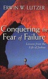 Conquering the Fear of Failure: Lessons from the Life of Joshua